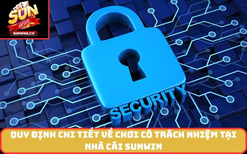 Quy định chi tiết về Chơi Có Trách Nhiệm tại nhà cái SUNWIN