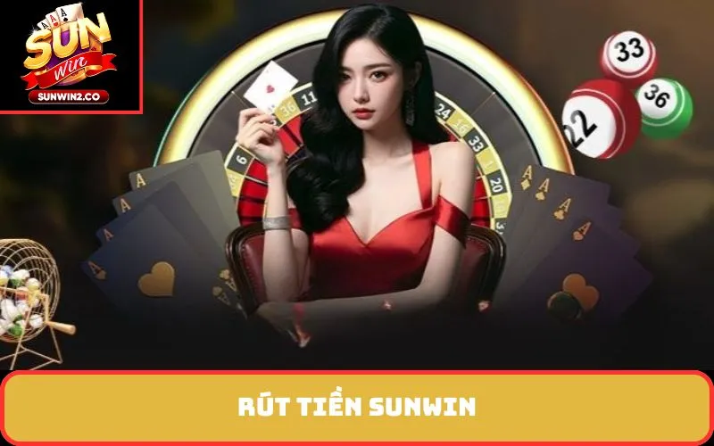 rút tiền tại SUNWIN