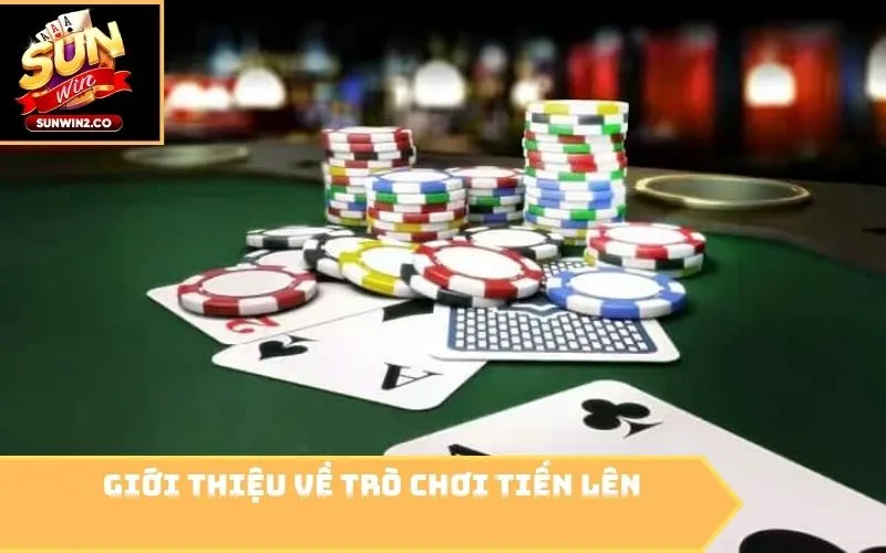 Giới thiệu về trò chơi Tiến Lên