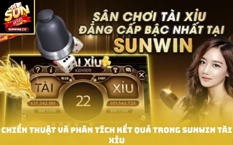 Chiến Thuật và Phân Tích Kết Quả Trong Sunwin Tài Xỉu