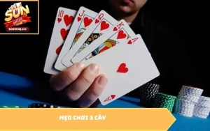 Mẹo chơi 3 cây