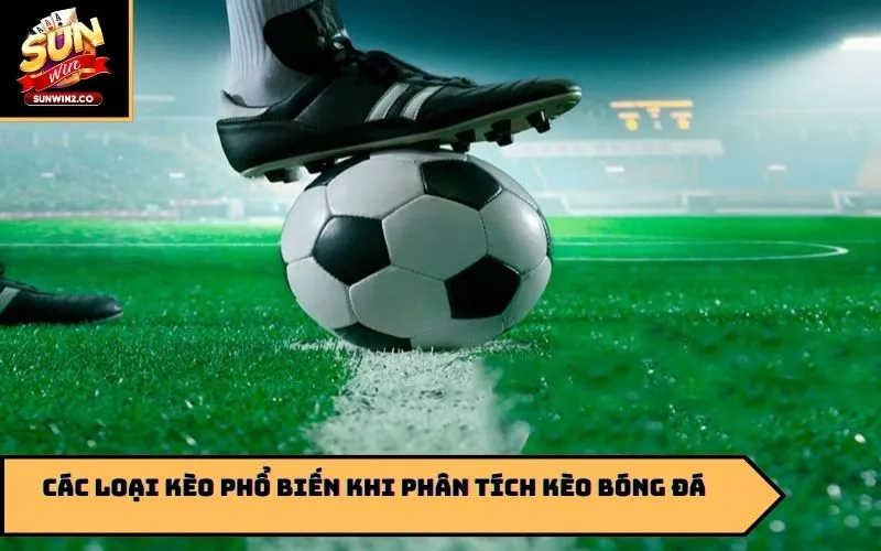 Các loại kèo phổ biến khi phân tích kèo bóng đá