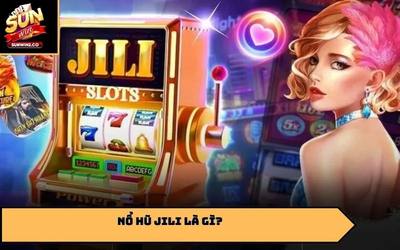 Nổ hũ JILI là gì?