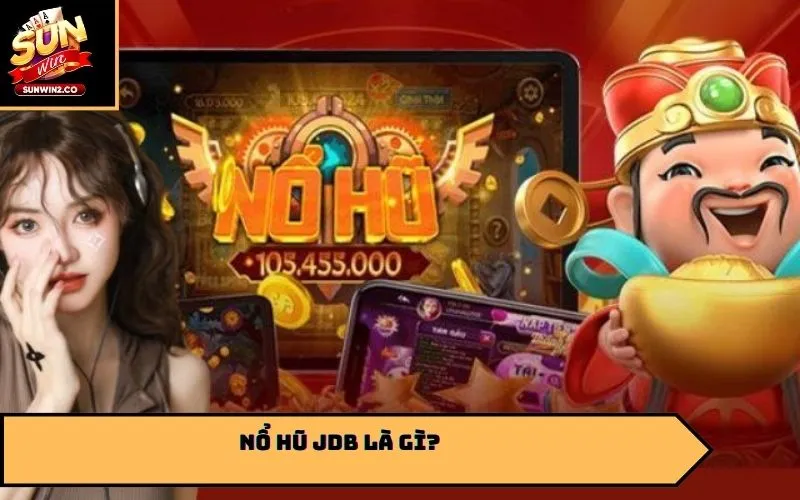 Nổ hũ JDB là gì?