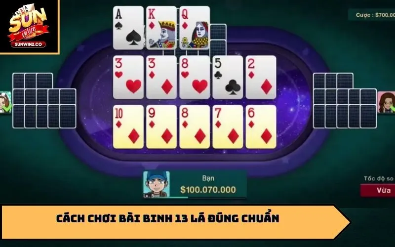 Cách chơi bài binh 13 lá đúng chuẩn