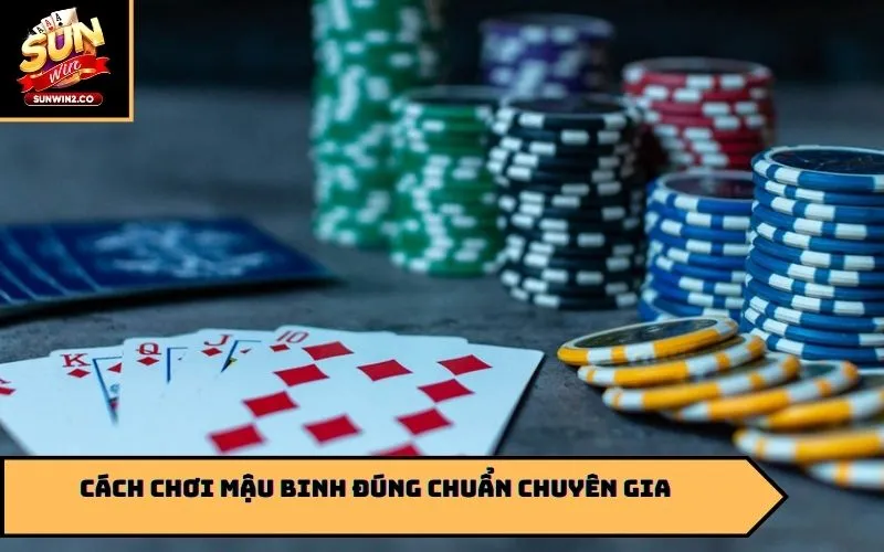 Cách chơi mậu binh đúng chuẩn chuyên gia