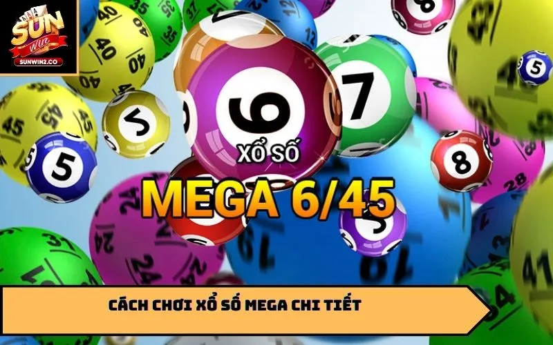 Cách chơi Xổ số Mega chi tiết