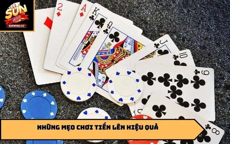 Những mẹo chơi tiến lên hiệu quả