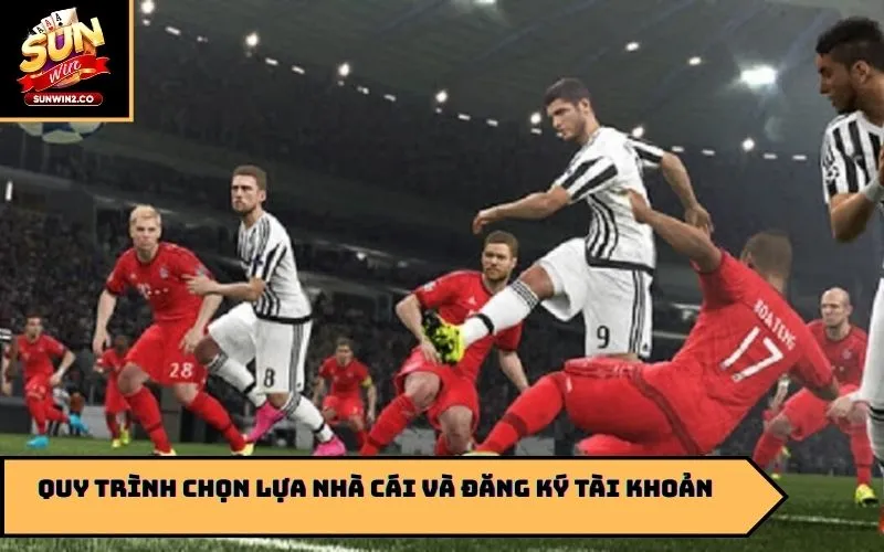 Quy trình chọn lựa nhà cái và đăng ký tài khoản