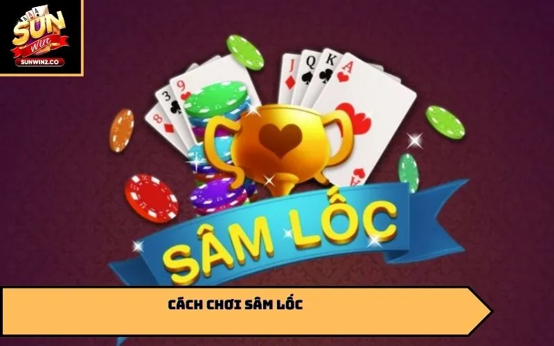 cách chơi sâm lốc