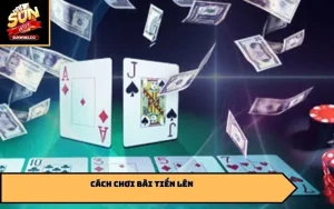 cách chơi bài tiến lên