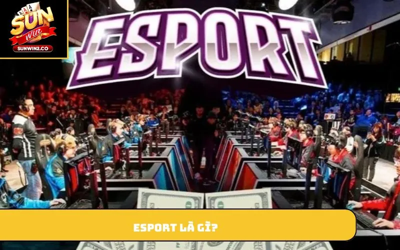 Esport là gì?