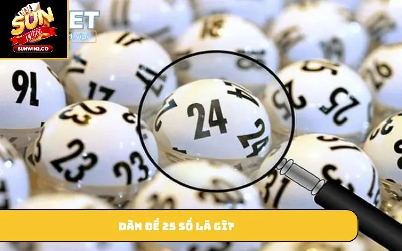 Dàn đề 25 số là gì?