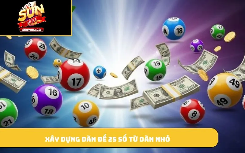 Xây dựng dàn đề 25 số từ dàn nhỏ